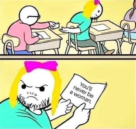 ynbaw|you'll never be a woman.